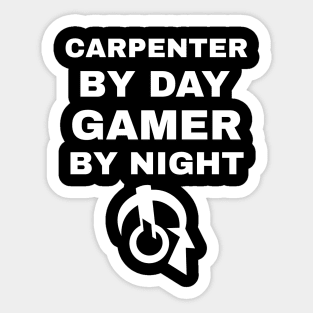 Carpenter By Day Gamer By Night Sticker